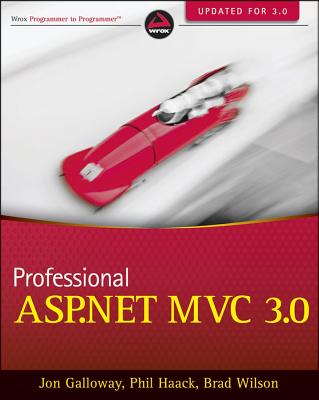 Professional ASP.NET MVC 3 - Galloway, Jon, and Haack, Phil, and Wilson, Brad