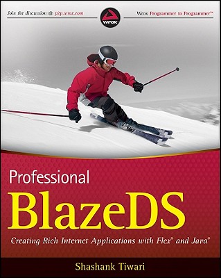 Professional BlazeDS: Creating Rich Internet Applications with Flex and Java - Tiwari, Shashank