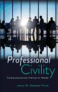 Professional Civility: Communicative Virtue at Work