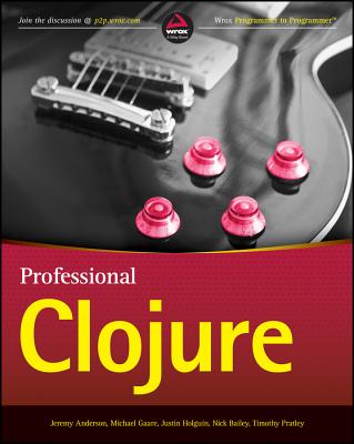 Professional Clojure - Anderson, Jeremy, and Gaare, Michael, and Holgu�n, Justin