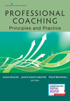 Professional Coaching: Principles and Practice - English, Susan Osb (Editor), and Sabatine, Janice Manzi, PhD (Editor), and Brownell, Philip MDIV (Editor)