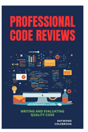 Professional Code Reviews: Writing and Evaluating Quality Code