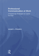 Professional Communication at Work: Interpersonal Strategies for Career Success