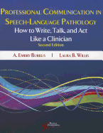 Professional Communication in Speech-Language Pathology: How to Write, Talk and ACT Like a Clinician (Revised)