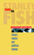 Professional Correctness: Literary Studies and Political Change