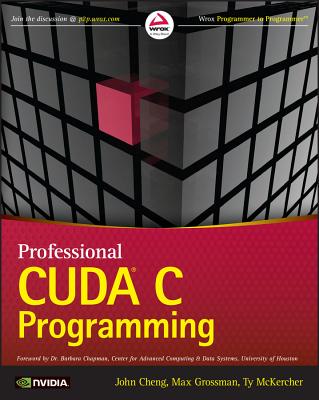 Professional CUDA C Programming - Cheng, John, and Grossman, Max, and McKercher, Ty