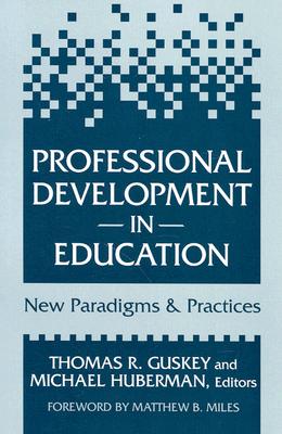 Professional Development in Education: New Paradigms and Practices - Guskey, Thomas R (Editor), and Huberman, Laurie (Editor)