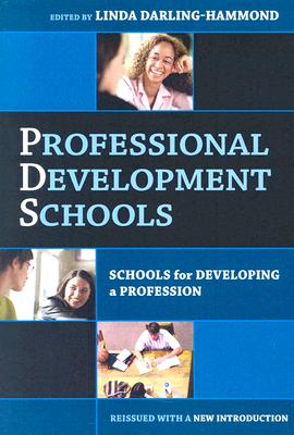 Professional Development Schools: Schools for Developing a Profession-Reissued with New Introduction - Darling-Hammond, Linda, Dr., Edd (Editor)