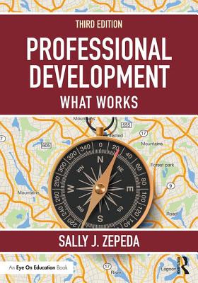 Professional Development: What Works - Zepeda, Sally J.