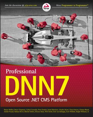 Professional DNN7: Open Source .NET CMS Platform - Walker, Shaun, and Chapman, Bruce, and Connolly, Cathal
