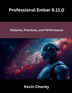 Professional Ember 6.11.0: Patterns, Practices, and Performance