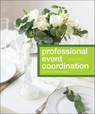 Professional Event Coordination - Silvers, Julia Rutherford, and Goldblatt, Joe (Series edited by)