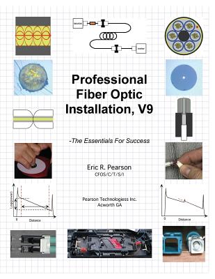 Professional Fiber Optic Installation, v.9: -The Essentials For Success - Pearson, Eric R
