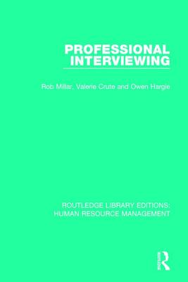 Professional Interviewing - Millar, Rob, and Crute, Valerie, and Hargie, Owen