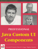 Professional Java Custom Ui Components - Krutsch, Kenneth F, and Cargo, David S, and Howlett, Virginia