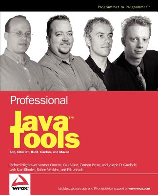 Professional Java Tools for Extreme Programming: Ant, XDoclet, JUnit, Cactus, and Maven - Hightower, Richard, and Onstine, Warner, and Visan, Paul