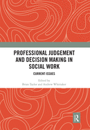 Professional Judgement and Decision Making in Social Work: Current Issues