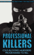 Professional Killers: Cold-blooded Murderers Programmed to Kill