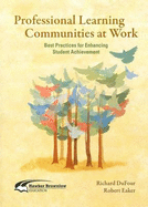 Professional Learning Communities at Work: Best Practices for Enhancing Student Achievement