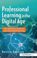 Professional Learning in the Digital Age: The Educator's Guide to User-Generated Learning