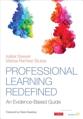 Professional Learning Redefined: An Evidence-Based Guide - Sawyer, Isabel, and Stukey, Marisa Ramirez