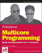 Professional Multicore Programming: Design and Implementation for C++ Developers - Hughes, Cameron, and Hughes, Tracey