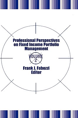 Professional Perspectives on Fixed Income Portfolio Management, Volume 2 - Fabozzi, Frank J (Editor)