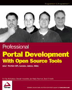 Professional Portal Development with Open Source Tools: Java?portlet API, Lucene, James, Slide