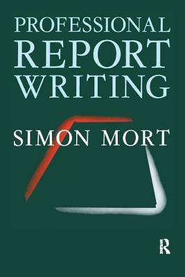 Professional Report Writing - Mort, Simon