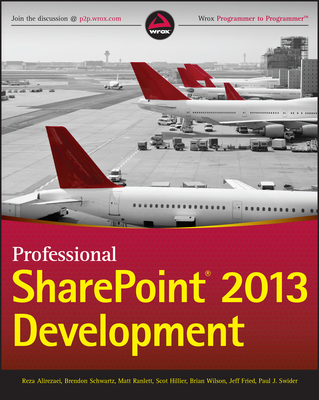 Professional Sharepoint 2013 Development - Alirezaei, Reza, and Schwartz, Brendon, and Ranlett, Matt