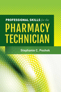 Professional Skills for the Pharmacy Technician: .