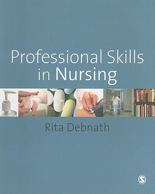 Professional Skills in Nursing: A Guide for the Common Foundation Programme - Debnath, Rita