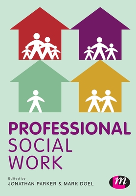 Professional Social Work - Parker, Jonathan (Editor), and Doel, Mark (Editor)