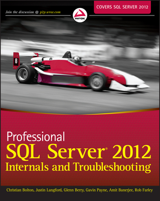 Professional SQL Server 2012 Internals and Troubleshooting - Bolton, Christian, and Langford, Justin, and Berry, Glenn