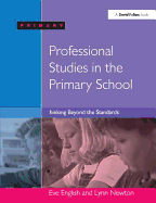 Professional Studies in the Primary School: Thinking Beyond the Standards