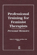 Professional Training for Feminist Therapists: Personal Memoirs