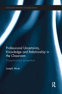 Professional Uncertainty, Knowledge and Relationship in the Classroom: A Psychosocial Perspective