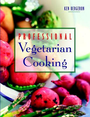 Professional Vegetarian Cooking - Bergeron, Kenneth A