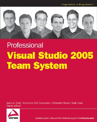 Professional Visual Studio 2005 Team System - David, Jean-Luc, and Loton, Tony, and Gunvaldson, Erik