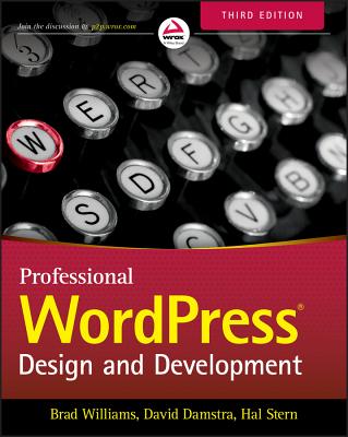 Professional Wordpress: Design and Development - Williams, Brad, and Damstra, David, and Stern, Hal