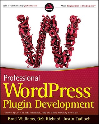 Professional WordPress Plugin Development - Williams, Brad, and Richard, Ozh, and Tadlock, Justin