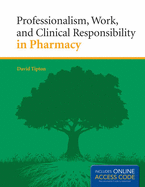 Professionalism, Work, and Clinical Responsibility in Pharmacy: .