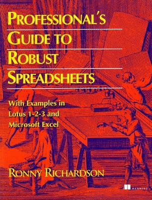 Professionals Guide to Robust Spreadsheets - Richardson, Ronny, and Manning Publications