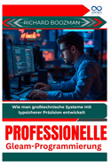 Professionelle Gleam-Programmierung: Wie man gro?technische Systeme mit typsicherer Pr?zision entwickelt