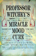 Professor Witchey's Miracle Mood Cure