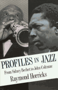 Profiles in jazz: from Sidney Bechet to John Coltrane