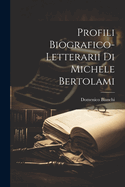 Profili Biografico-Letterarii Di Michele Bertolami
