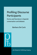 Profiling Discourse Participants: Forms and Functions in Spanish Conversation and Debates