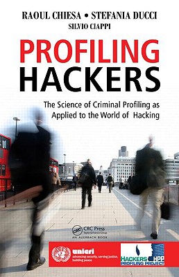 Profiling Hackers - Chiesa, Raoul, and Ducci, Stefania, and Ciappi, Silvio