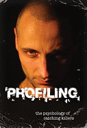 Profiling: The Psychology of Catching Killers